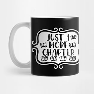 Just 1 More Chapter - Bookish Reading and Writing Typography Mug